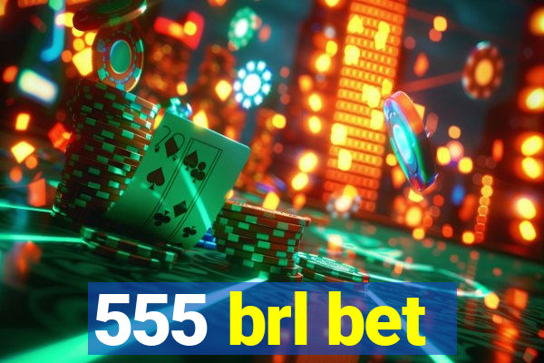 555 brl bet